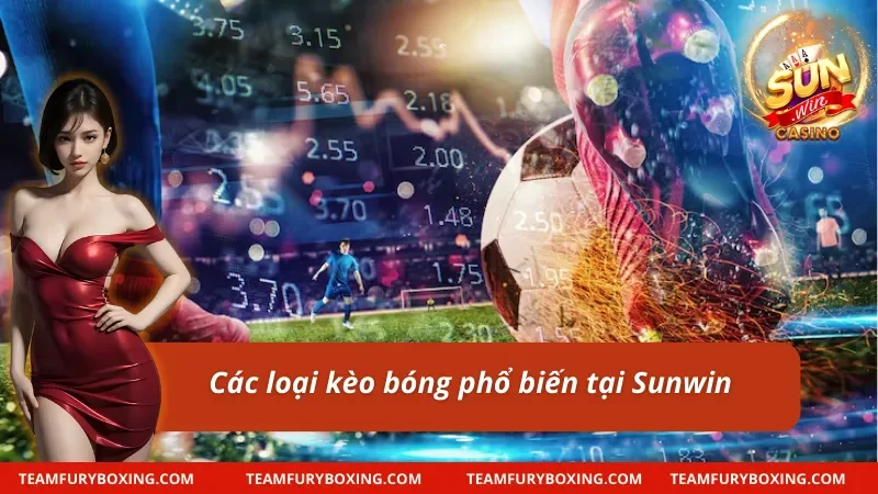 Bóng đá số Sunwin với những dạng kèo lôi cuốn