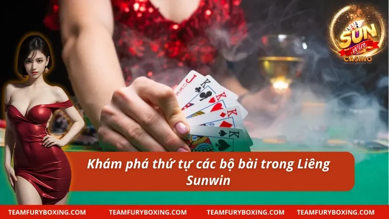 Cách chơi bài Liêng liên quan đến thứ tự bộ bài