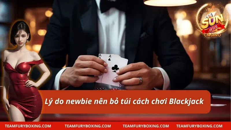 Lý do hội viên nên nắm vững cách chơi Blackjack