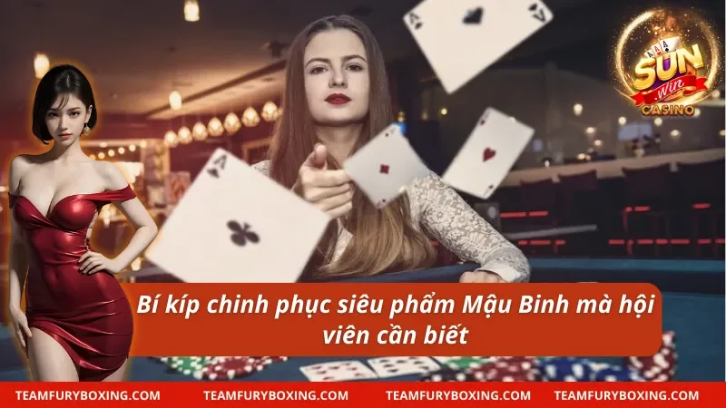 Cách chơi Mậu Binh thắng chắc mà newbie nên bỏ túi