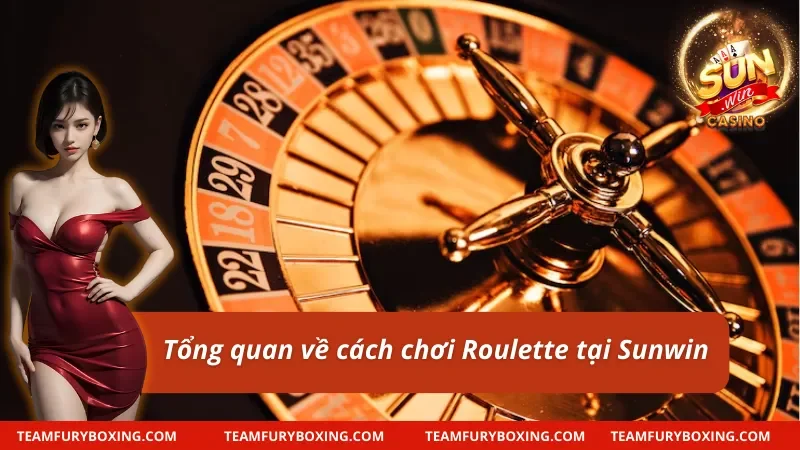 Cơ bản về cách chơi Roulette tại cổng game Sunwin