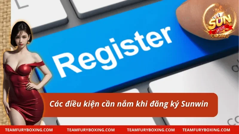 Những điều kiện khi đăng ký Sunwin 