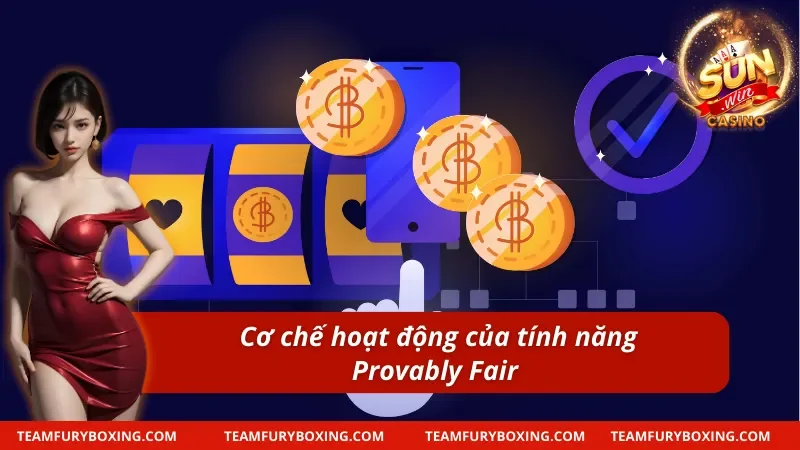 Tìm hiểu kỹ hơn về cơ chế hoạt động của Provably Fair