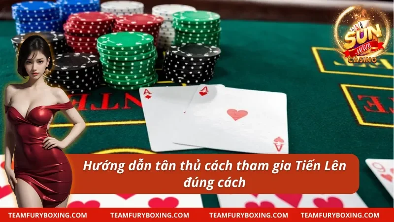 Cách tham gia Tiến Lên Miền Nam không nên bỏ lỡ