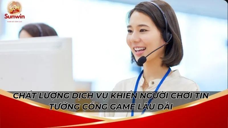 Chất lượng dịch vụ khiến người chơi tin tưởng cổng game lâu dài