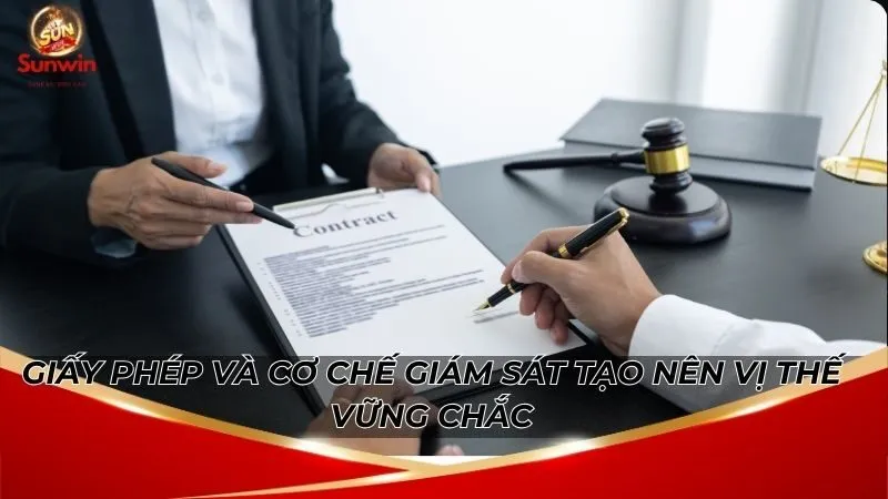 Giấy phép và cơ chế giám sát tạo nên vị thế vững chắc