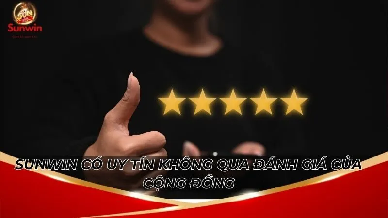 Sunwin có uy tín không qua đánh giá của cộng đồng